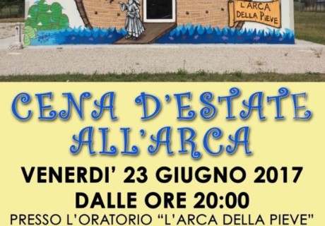 Cena d’estate all’arca 23/06/2017 Bambini sotto i 10 anni prezzo ridotto, Iscrizioni entro il 19 Giugno